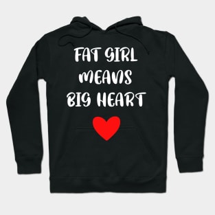 FAT GIRL  MEANS BIG HEART Hoodie